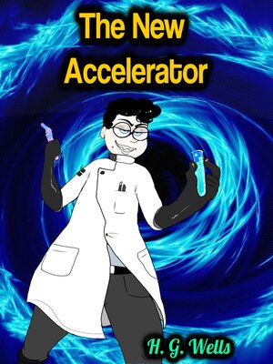 cover image of The New Accelerator--H. G. Wells